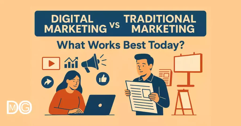 Digital Marketing vs Traditional Marketing: What Works Best Today?